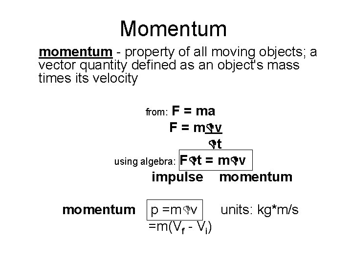 Momentum momentum - property of all moving objects; a vector quantity defined as an