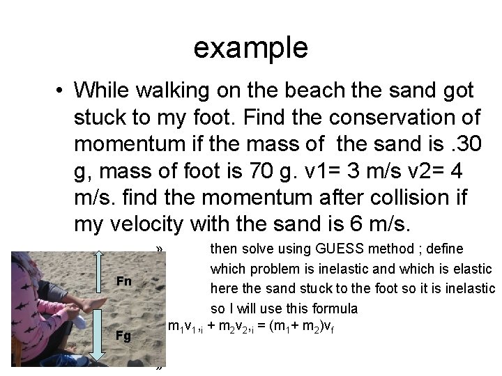 example • While walking on the beach the sand got stuck to my foot.