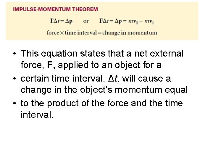  • This equation states that a net external force, F, applied to an