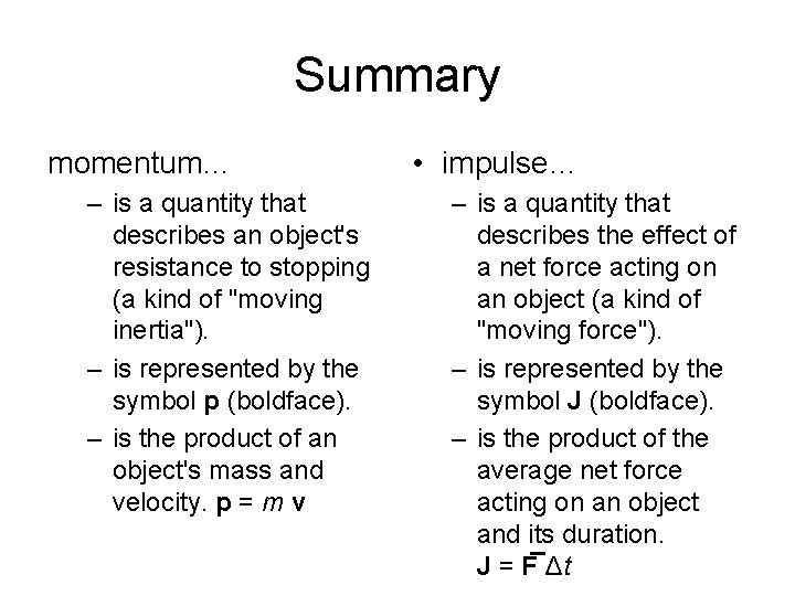 Summary momentum… – is a quantity that describes an object's resistance to stopping (a