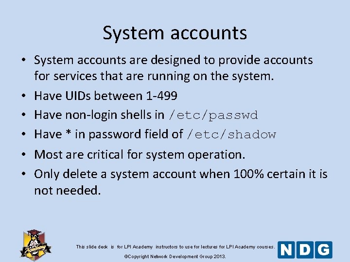 System accounts • System accounts are designed to provide accounts for services that are System accounts • System accounts are designed to provide accounts for services that are