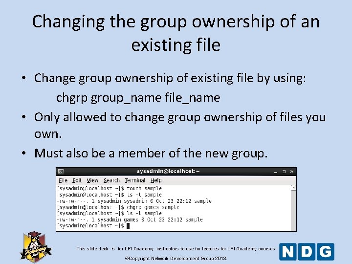 Changing the group ownership of an existing file • Change group ownership of existing Changing the group ownership of an existing file • Change group ownership of existing