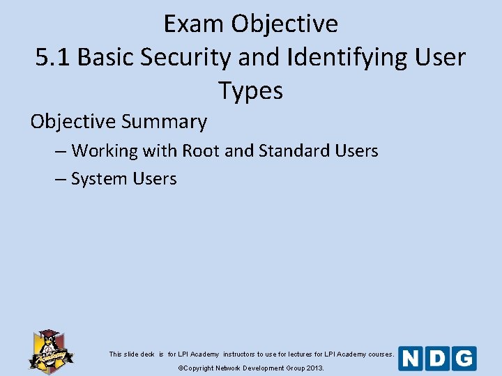 Exam Objective 5. 1 Basic Security and Identifying User Types Objective Summary – Working Exam Objective 5. 1 Basic Security and Identifying User Types Objective Summary – Working