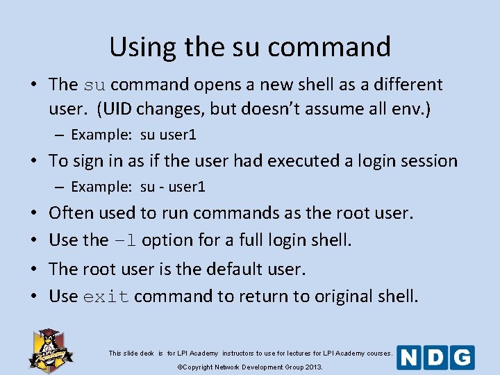 Using the su command • The su command opens a new shell as a Using the su command • The su command opens a new shell as a