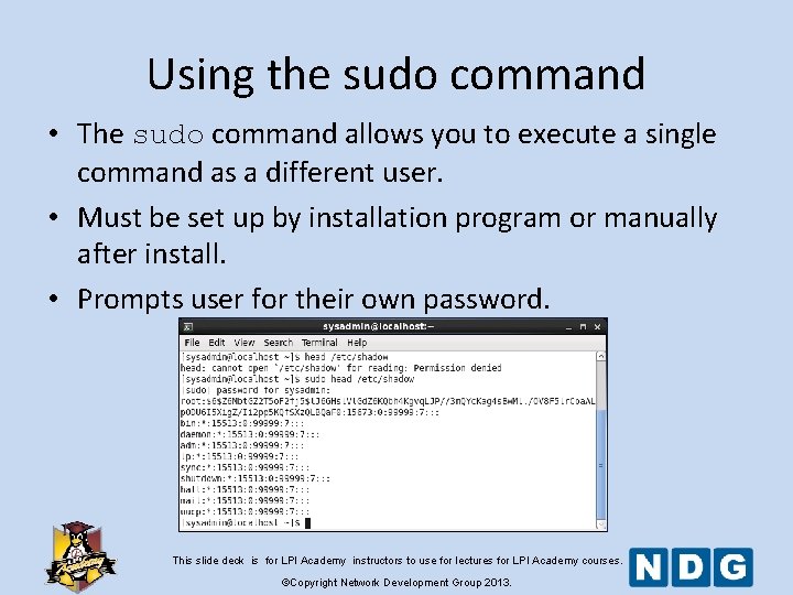 Using the sudo command • The sudo command allows you to execute a single Using the sudo command • The sudo command allows you to execute a single