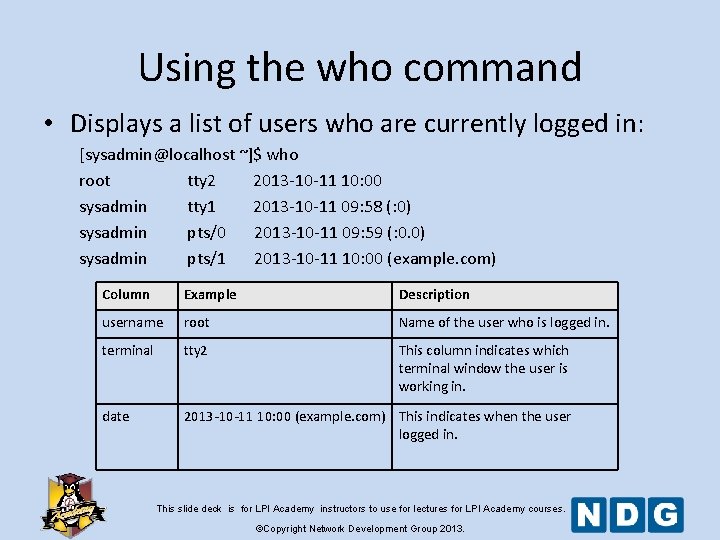 Using the who command • Displays a list of users who are currently logged Using the who command • Displays a list of users who are currently logged