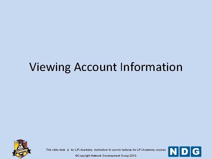 Viewing Account Information This slide deck is for LPI Academy instructors to use for Viewing Account Information This slide deck is for LPI Academy instructors to use for