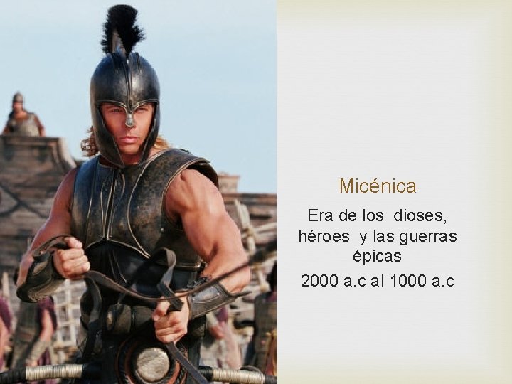 Micénica Era de los dioses, héroes y las guerras épicas 2000 a. c al