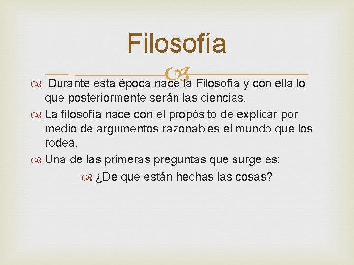 Filosofía la Filosofía y con ella lo Durante esta época nace que posteriormente serán