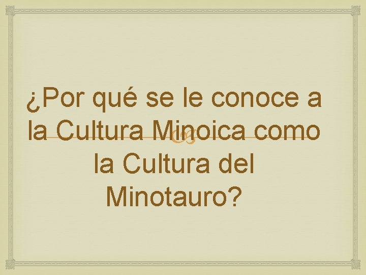 ¿Por qué se le conoce a la Cultura Minoica como la Cultura del Minotauro?