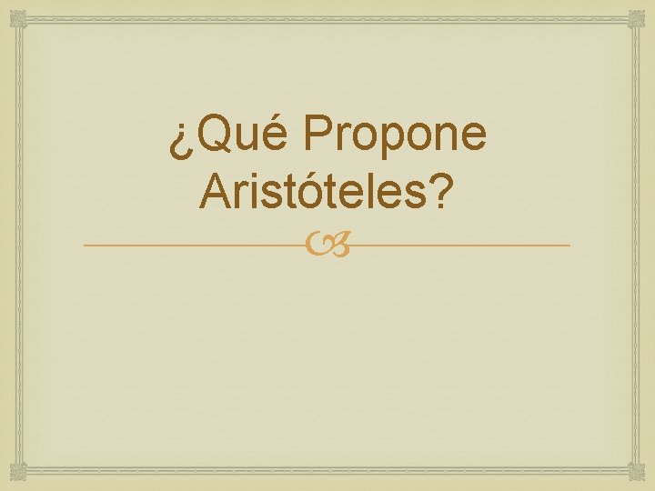¿Qué Propone Aristóteles? 