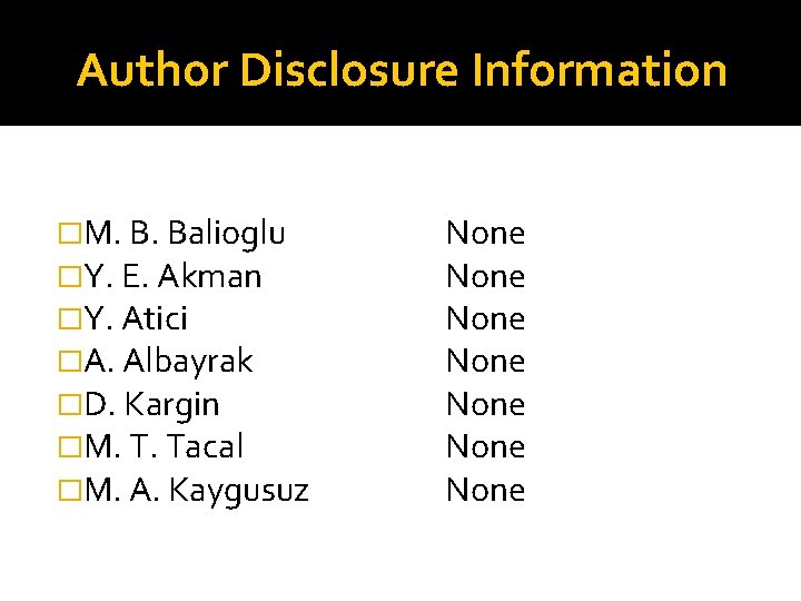 Author Disclosure Information �M. B. Balioglu �Y. E. Akman �Y. Atici �A. Albayrak �D.