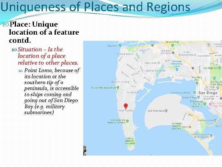 Uniqueness of Places and Regions Place: Unique location of a feature contd. Situation –