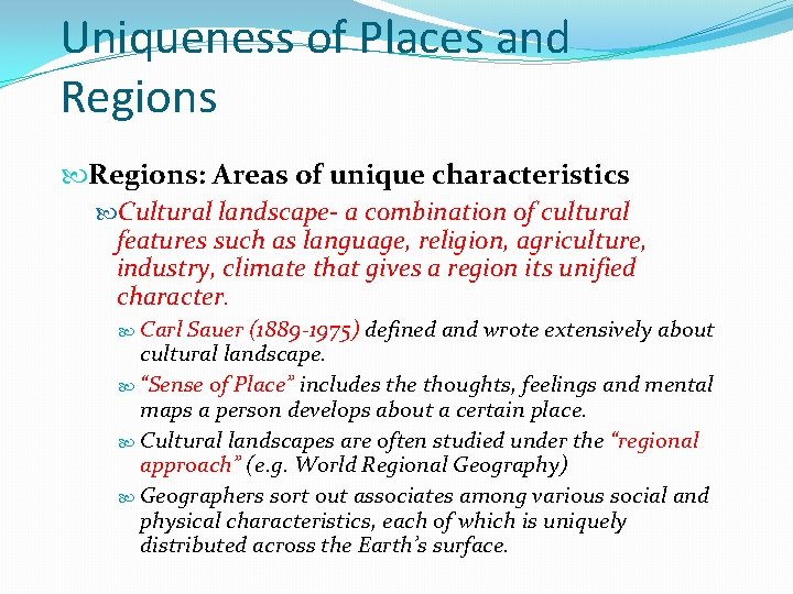 Uniqueness of Places and Regions: Areas of unique characteristics Cultural landscape- a combination of