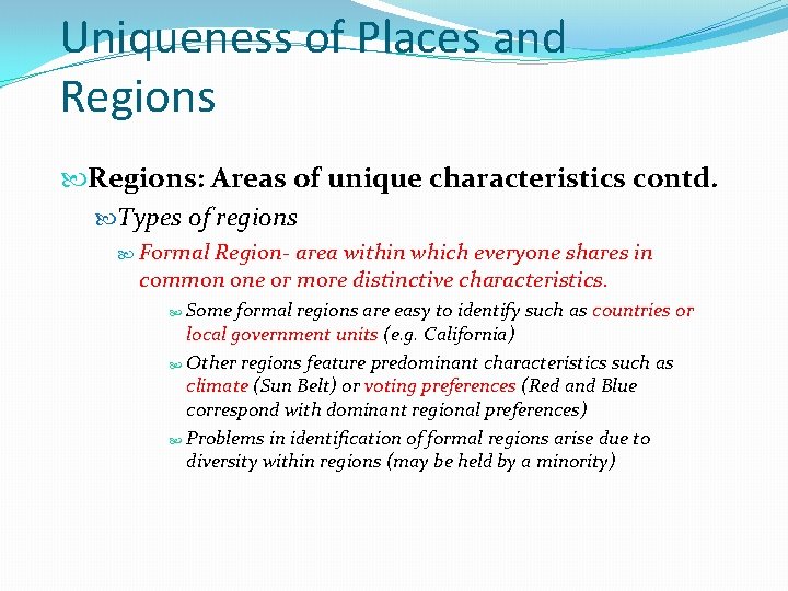 Uniqueness of Places and Regions: Areas of unique characteristics contd. Types of regions Formal
