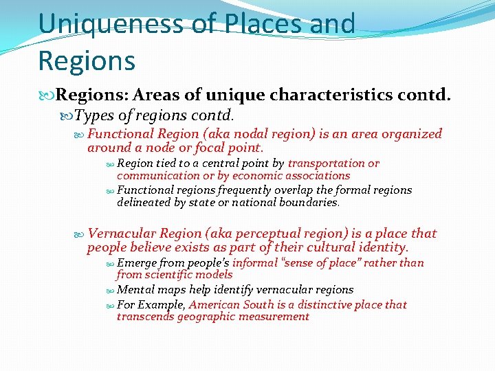 Uniqueness of Places and Regions: Areas of unique characteristics contd. Types of regions contd.