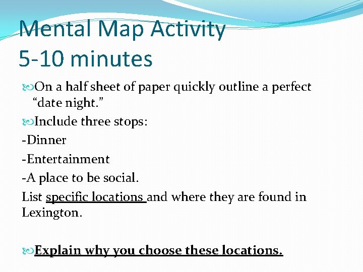 Mental Map Activity 5 -10 minutes On a half sheet of paper quickly outline