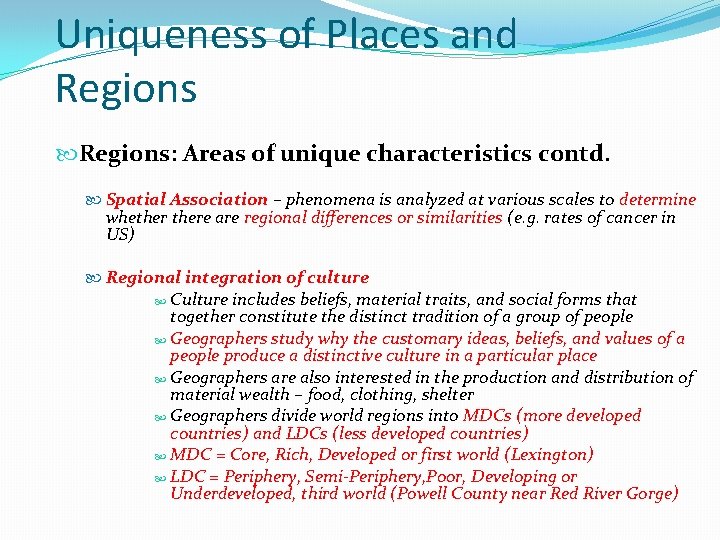 Uniqueness of Places and Regions: Areas of unique characteristics contd. Spatial Association – phenomena