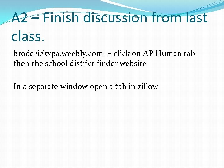 A 2 – Finish discussion from last class. broderickvpa. weebly. com = click on