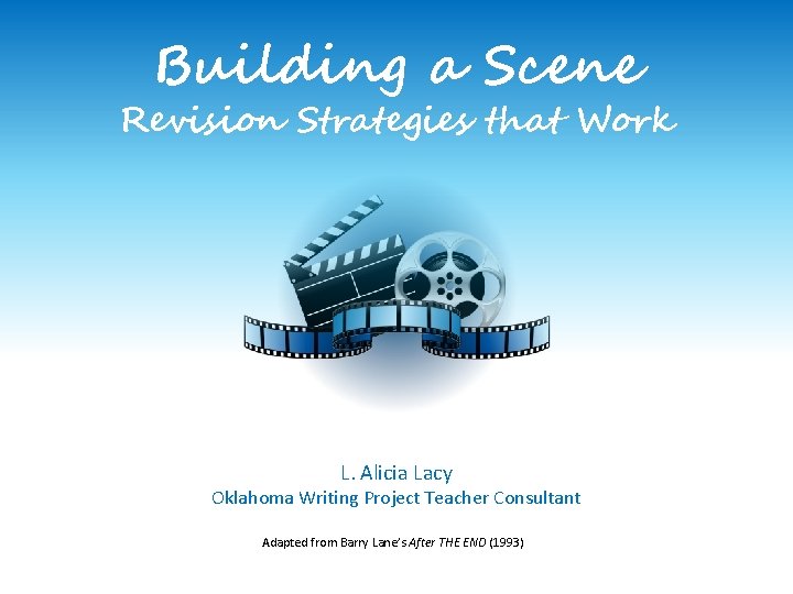Building a Scene Revision Strategies that Work L. Alicia Lacy Oklahoma Writing Project Teacher