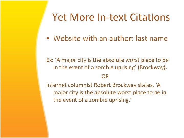 Yet More In-text Citations • Website with an author: last name Ex: ‘A major