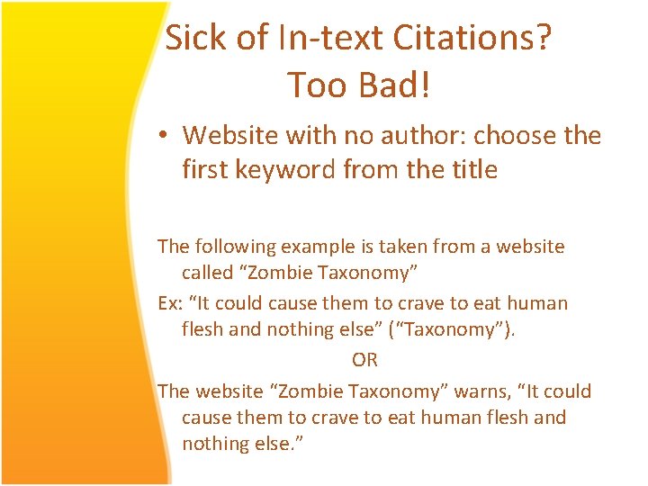 Sick of In-text Citations? Too Bad! • Website with no author: choose the first