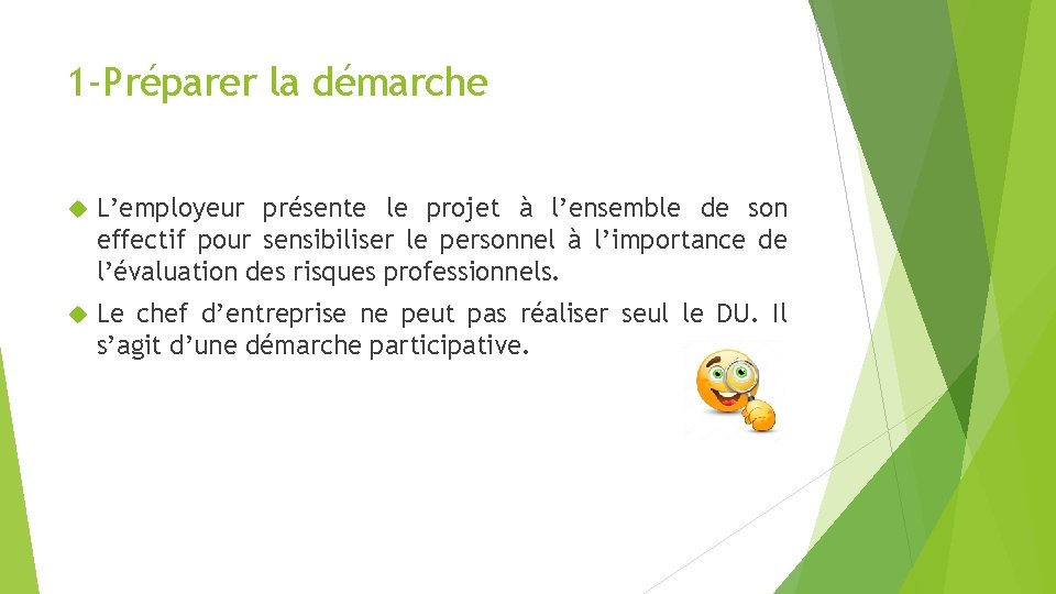 1 -Préparer la démarche L’employeur présente le projet à l’ensemble de son effectif pour