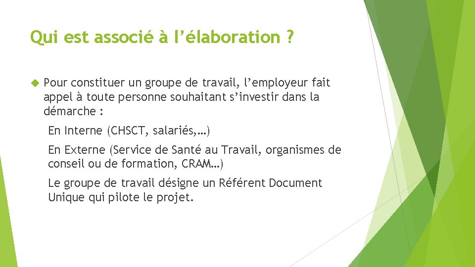 Qui est associé à l’élaboration ? Pour constituer un groupe de travail, l’employeur fait