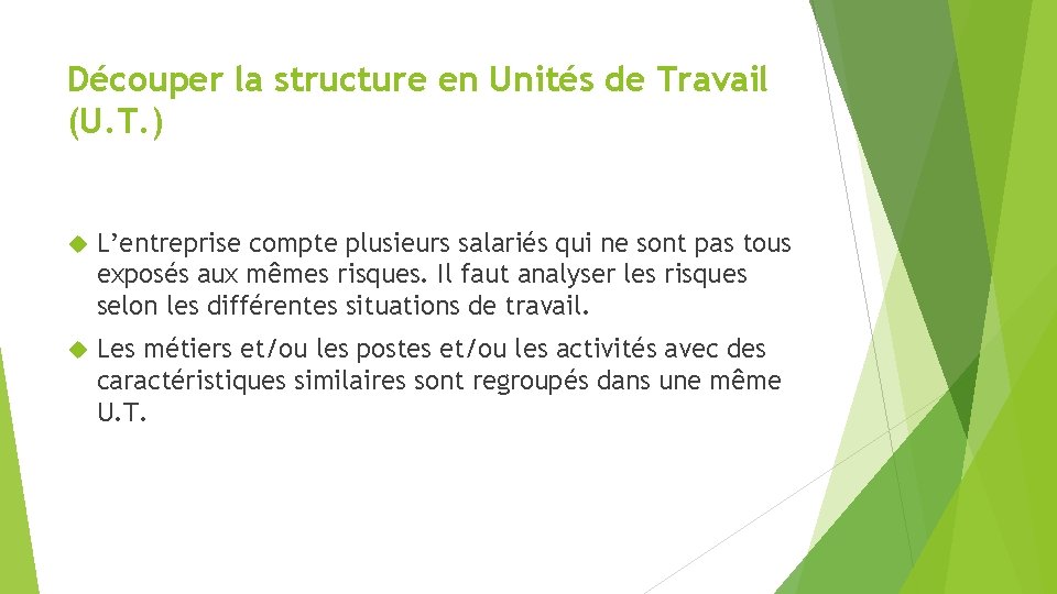 Découper la structure en Unités de Travail (U. T. ) L’entreprise compte plusieurs salariés