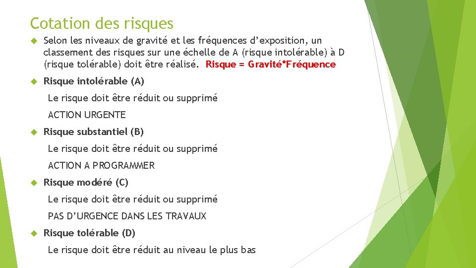 Cotation des risques Selon les niveaux de gravité et les fréquences d’exposition, un classement