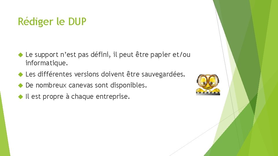 Rédiger le DUP Le support n’est pas défini, il peut être papier et/ou informatique.