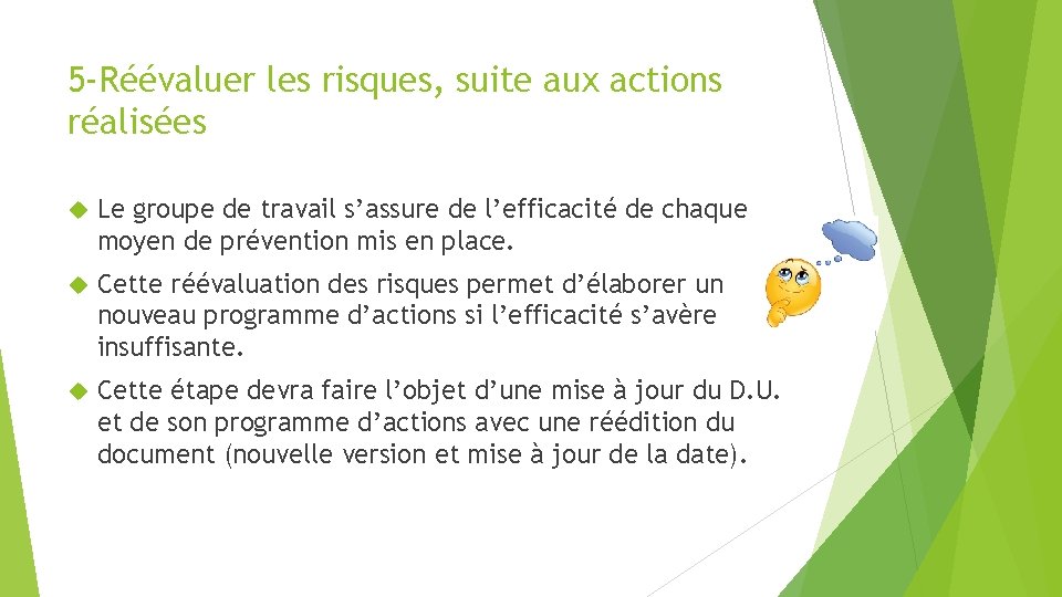 5 -Réévaluer les risques, suite aux actions réalisées Le groupe de travail s’assure de