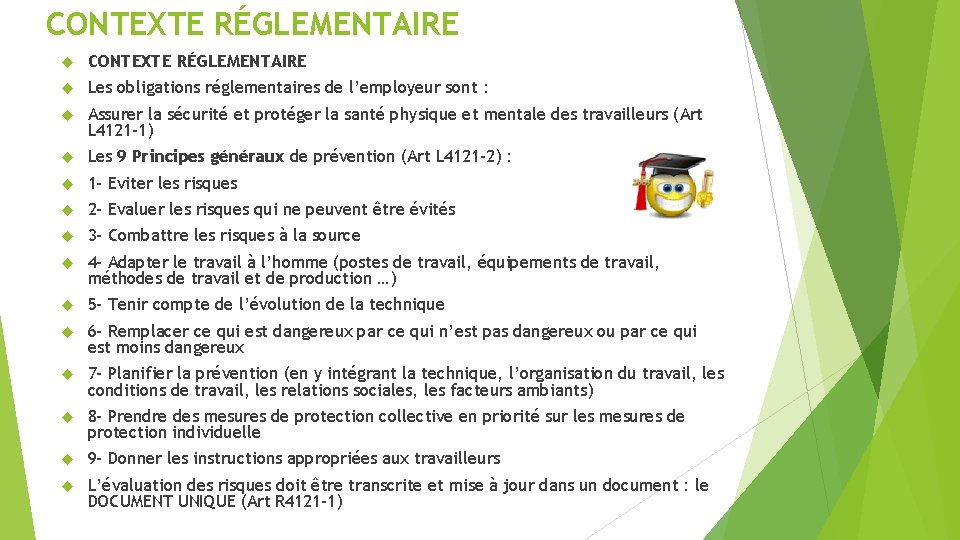 CONTEXTE RÉGLEMENTAIRE Les obligations réglementaires de l’employeur sont : Assurer la sécurité et protéger