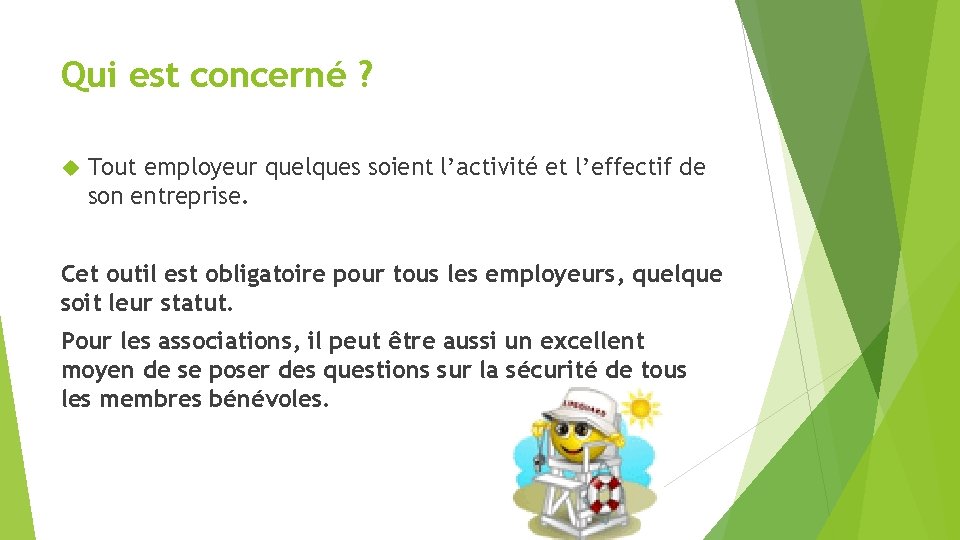 Qui est concerné ? Tout employeur quelques soient l’activité et l’effectif de son entreprise.