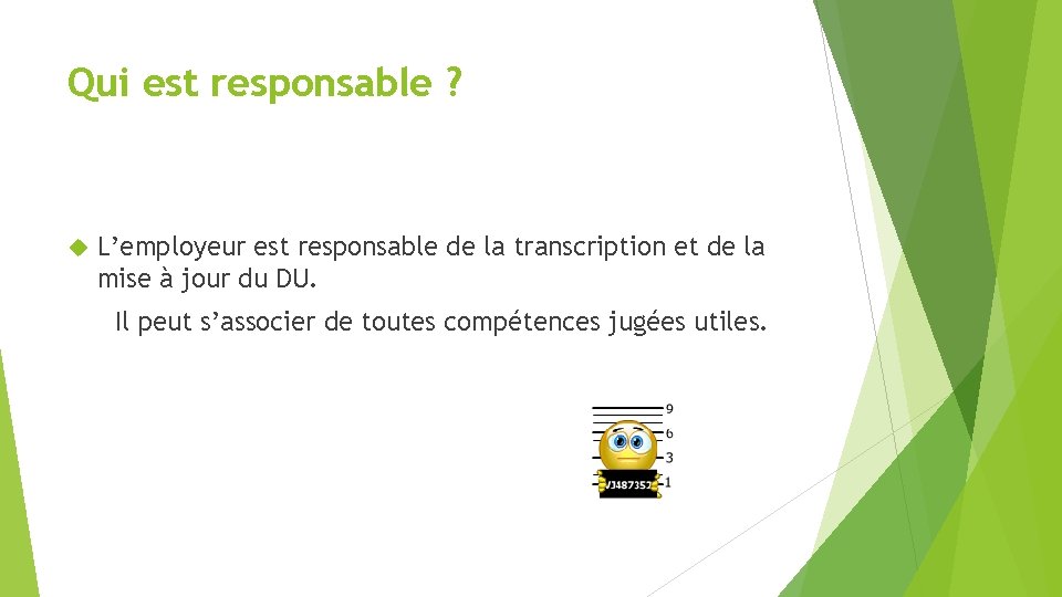 Qui est responsable ? L’employeur est responsable de la transcription et de la mise