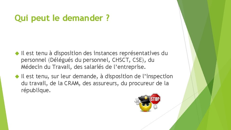 Qui peut le demander ? Il est tenu à disposition des instances représentatives du