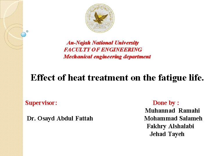 An-Najah National University FACULTY OF ENGINEERING Mechanical engineering department Effect of heat treatment on
