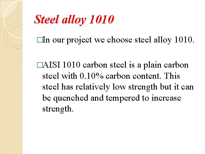 Steel alloy 1010 �In our project we choose steel alloy 1010. �AISI 1010 carbon