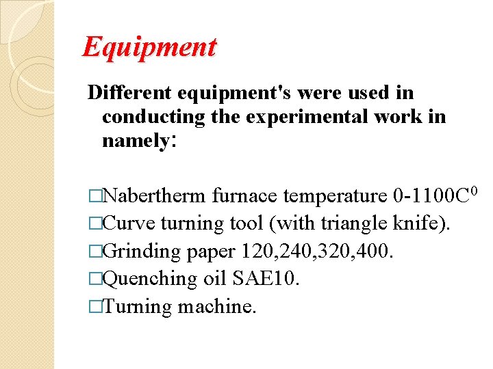 Equipment Different equipment's were used in conducting the experimental work in namely: �Nabertherm furnace