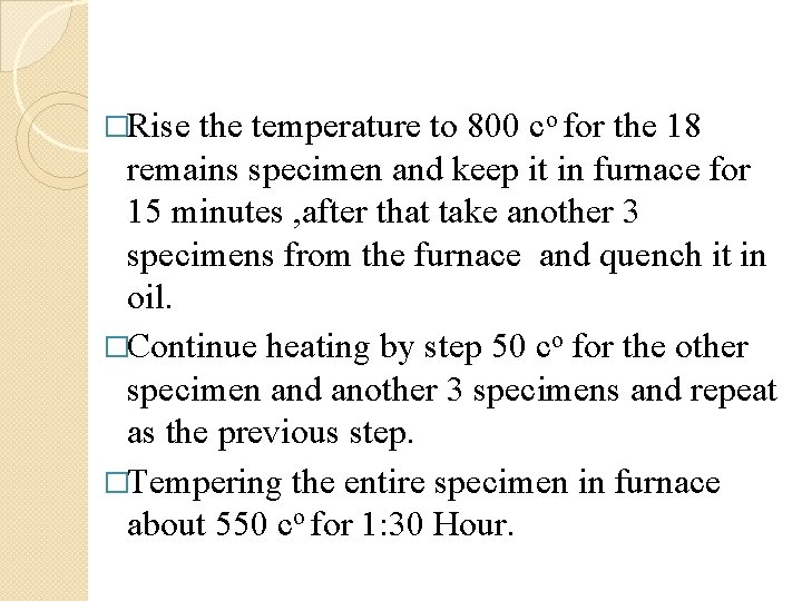 �Rise the temperature to 800 co for the 18 remains specimen and keep it