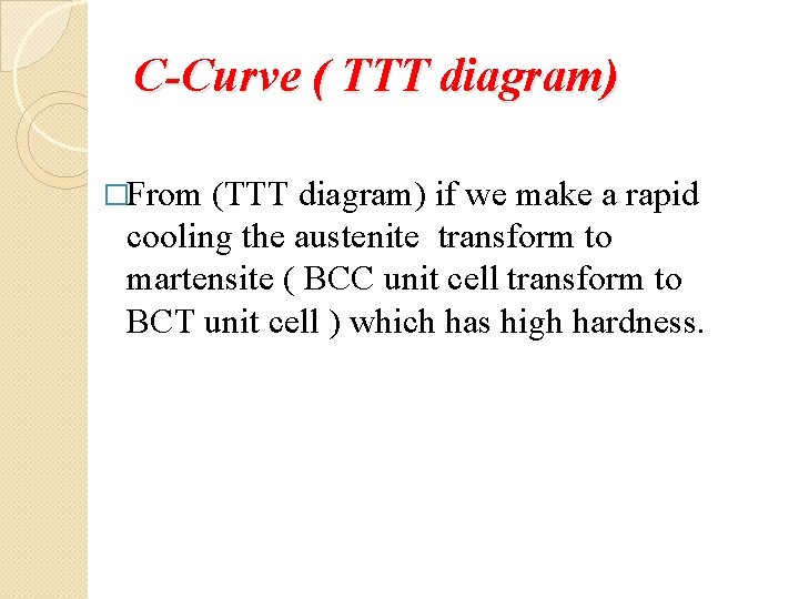 C-Curve ( TTT diagram) �From (TTT diagram) if we make a rapid cooling the