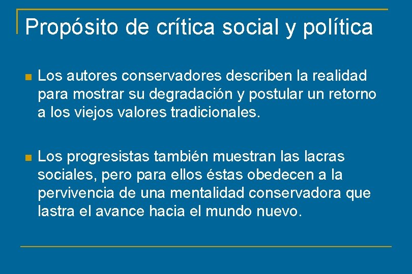 Propósito de crítica social y política Los autores conservadores describen la realidad para mostrar