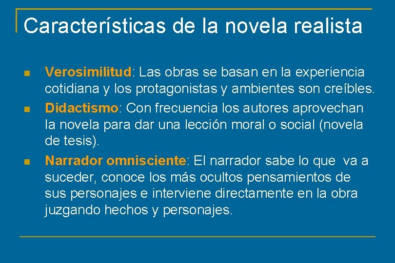 Características de la novela realista Verosimilitud: Las obras se basan en la experiencia cotidiana