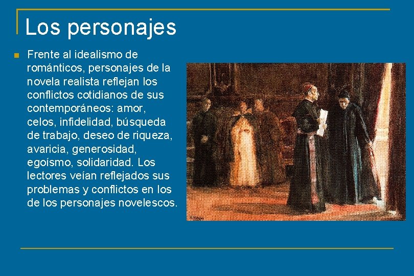 Los personajes Frente al idealismo de románticos, personajes de la novela realista reflejan los