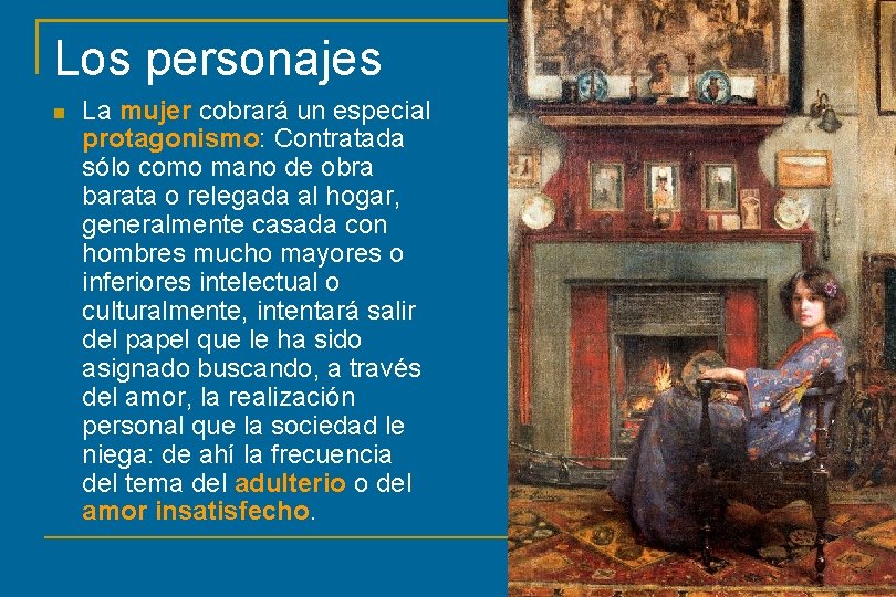 Los personajes La mujer cobrará un especial protagonismo: Contratada sólo como mano de obra