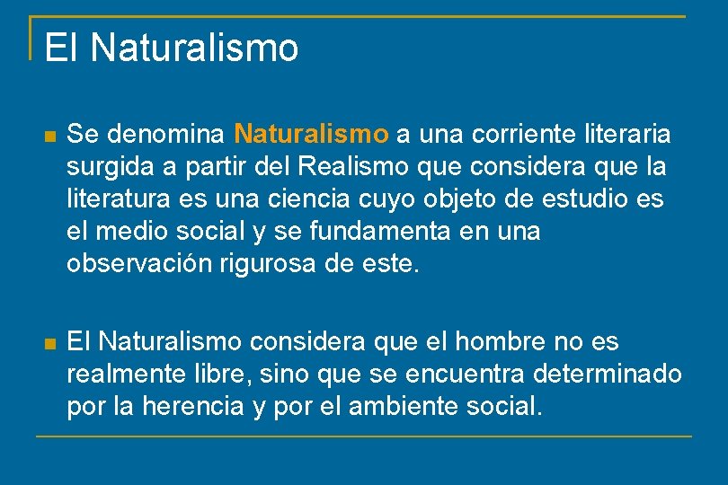 El Naturalismo Se denomina Naturalismo a una corriente literaria surgida a partir del Realismo