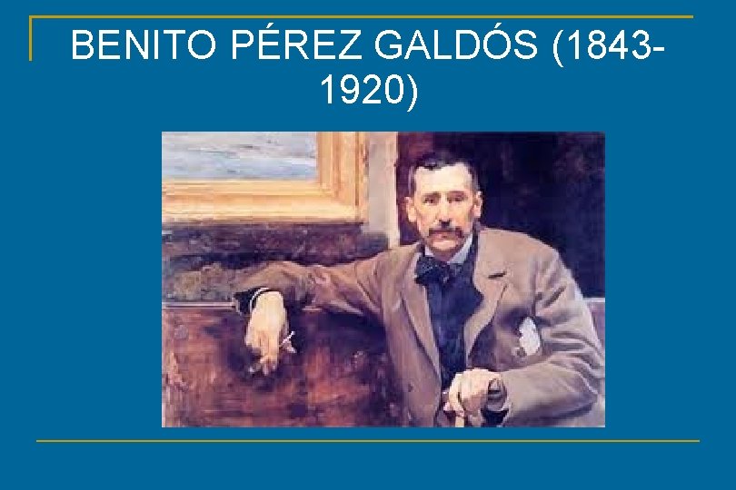 BENITO PÉREZ GALDÓS (18431920) 