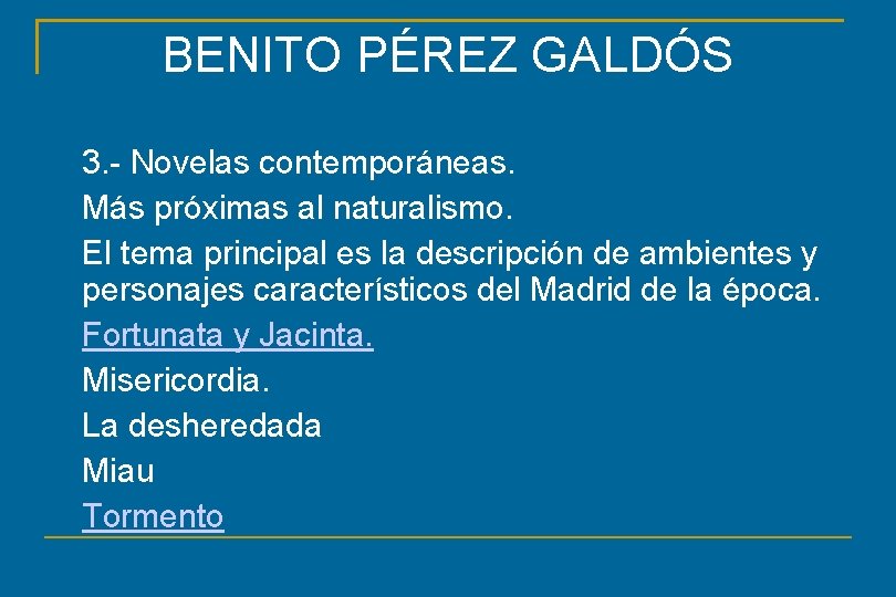 BENITO PÉREZ GALDÓS 3. - Novelas contemporáneas. Más próximas al naturalismo. El tema principal