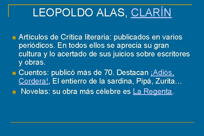 LEOPOLDO ALAS, CLARÍN Artículos de Crítica literaria: publicados en varios periódicos. En todos ellos