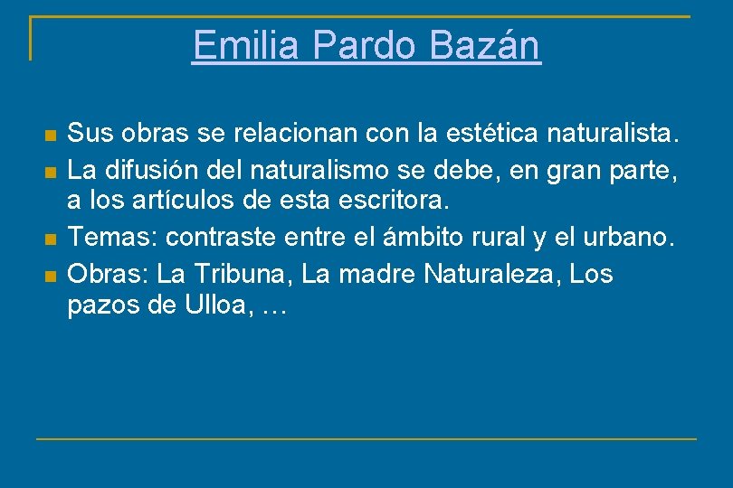 Emilia Pardo Bazán Sus obras se relacionan con la estética naturalista. La difusión del